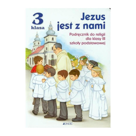 JEZUS JEST Z NAMI. RELIGIA 3. PODRĘCZNIK EDUKACJA WCZESNOSZKOLNA