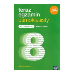 TERAZ EGZAMIN JĘZYK ANGIELSKI REPETYTORIUM DLA KLASY 8 SZKOŁY PODSTAWOWEJ