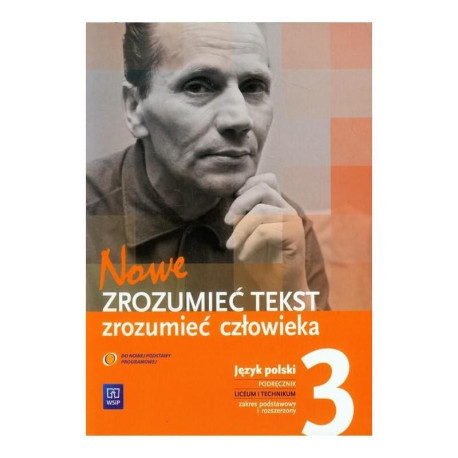 JĘZYK POLSKI  ZROZUMIEĆ TEKST ZROZUMIEĆ CZŁOWIEKA  3 ZAKRES PODSTAWOWY I ROZSZERZONY DO LICEÓW I TECHNIKÓW