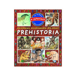 PREHISTORIA OBRAZKOWA ENCYKLOPEDIA DLA DZIECI