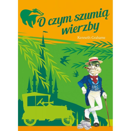 O CZYM SZUMIĄ WIERZBY Kenneth Grahame