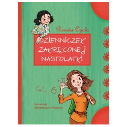 Dzienniczek zakręconej nastolatki cz. 6 Renata Opala