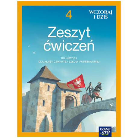 HISTORIA WCZORAJ I DZIŚ ZESZYT ĆWICZEŃ DO 4 KLASY SZKOŁY PODSTAWOWEJ