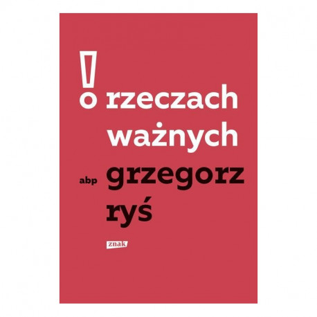 O RZECZACH WAŻNYCH Grzegorz Ryś