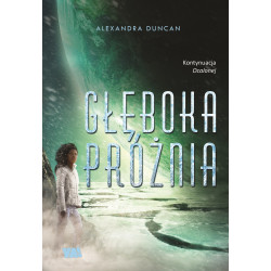 Głęboka próżnia ocalona Tom 2 Alexandra Duncan