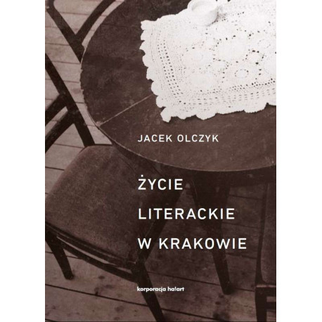 ŻYCIE LITERACKIE W KRAKOWIE W LATACH 1893-2013