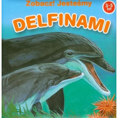 ZOBACZ ! JESTEŚMY DELFINAMI 3-5 LAT