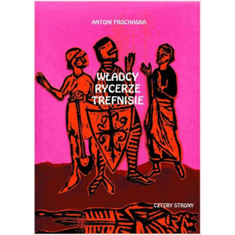 WŁADCY RYCERZE TREFNISIE SZKICE Z XV WIEKU Antoni Prochaska