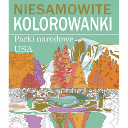 NIESAMOWITE KOLOROWANKI PARKI NARODOWE USA