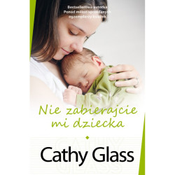 NIE ZABIERAJCIE MI DZIECKA Cathy Glass