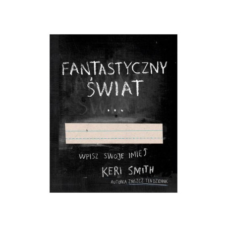 FANTASTYCZNY ŚWIAT Keri Smith