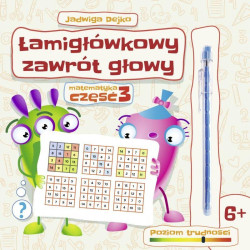 ŁAMIGŁÓWKOWY ZAWRÓT GŁOWY MATEMATYKA 3 6+ Jadwiga Dejko