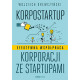 KORPOSTARTUP EFEKTYWNA WSPÓŁPRACA KORPORACJI ZE STARTUPAMI