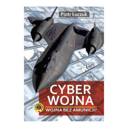 CYBERWOJNA WOJNA BEZ AMUNICJI? Piotr Łuczuk