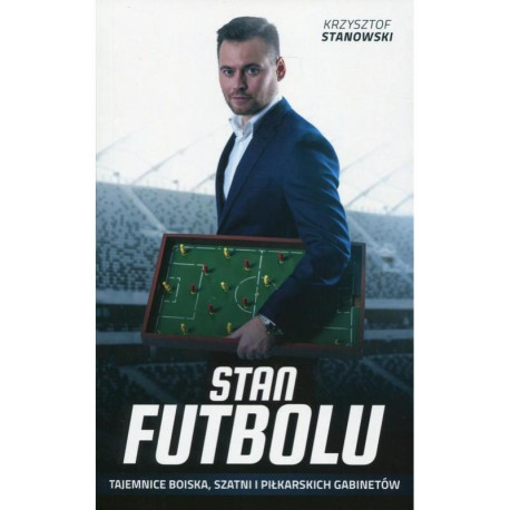 STAN FUTBOLU. TAJEMNICE BOISKA, SZATNI I PIŁKARSKICH GABINETÓW