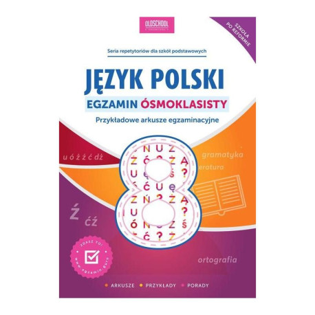 JĘZYK POLSKI EGZAMIN ÓSMOKLASISTY ARKUSZE PRZYKŁADY PORADY