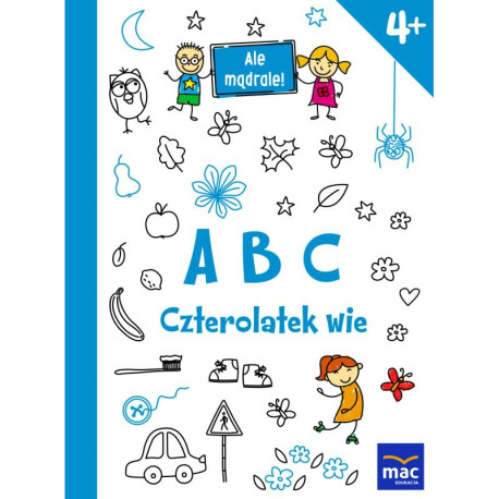 ABC CZTEROLATEK WIE ALE MĄDRALE 4+