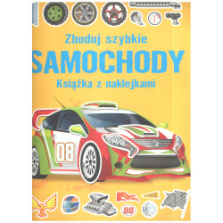 ZBUDUJ SZYBKIE SAMOCHODY. KSIĄŻKA Z NAKLEJKAMI 4+