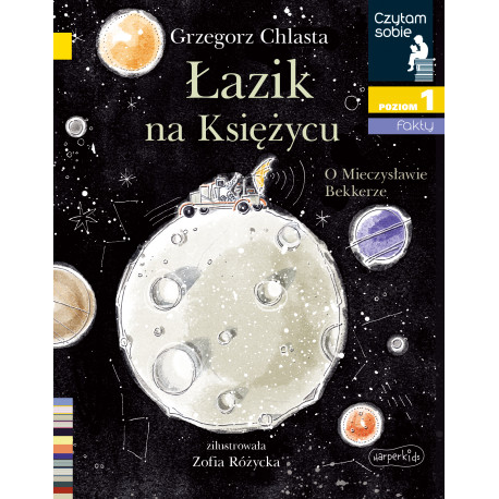 ŁAZIK NA KSIĘŻYCU. O MIECZYSŁAWIE BEKKERZE. CZYTAM SOBIE. POZIOM 1