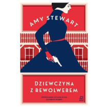 DZIEWCZYNA Z REWOLWEREM Amy Stewart DZIEWCZYNA Z REWOLWEREM Amy Stewart
