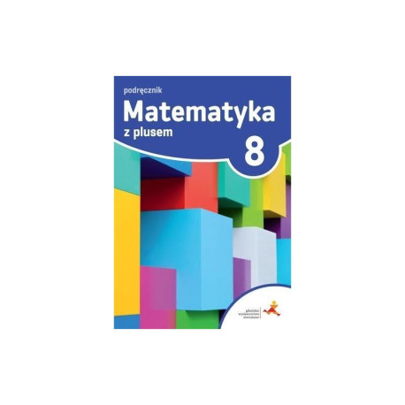 MATEMATYKA Z PLUSEM KLASA 8 PODRĘCZNIK