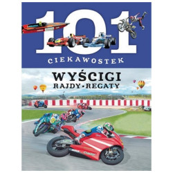 WYŚCIGI, RAJDY, REGATY. 101 CIEKAWOSTEK