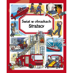 STRAŻACY. ŚWIAT W OBRAZKACH