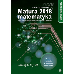 MATURA 2018 MATEMATYKA ZAKRES ROZSZERZONY ZBIÓR ZADAŃ Z ODPOWIEDZIAMI, ROZWIĄZANIAMI I DOWODAMI