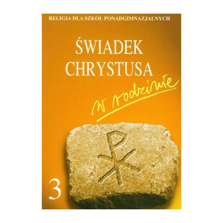 ŚWIADEK CHRYSTUSA W RODZINIE 3. PODRĘCZNIK. LICEUM, TECHNIKUM.  Szpet Jan, Jackowiak Danuta