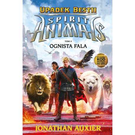 SPIRIT ANIMALS UPADEK BESTII 4 OGNISTA FALA Jonathan Auxier