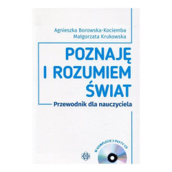 POZNAJĘ I ROZUMIEM ŚWIAT. PRZEWODNIK DLA NAUCZYCIELA Agnieszka Borowska-Kociemba