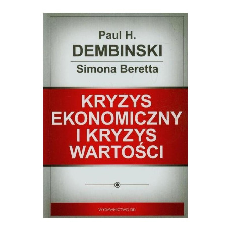 KRYZYS EKONOMICZNY I KRYZYS WARTOŚCI Paul H. Dembinski