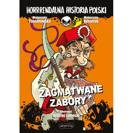 ZAGMATWANE ZABORY. HORRRENDALNA HISTORIA POLSKI