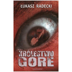 KRÓLESTWO GORE Łukasz Radecki