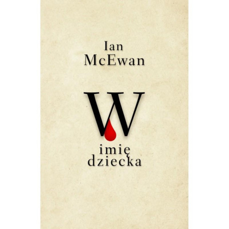 W IMIĘ DZIECKA Ian Mcewan