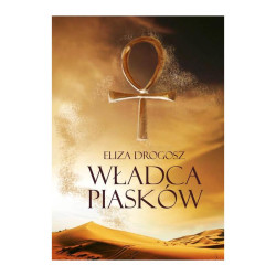 WŁADCA PIASKÓW Eliza Drogosz