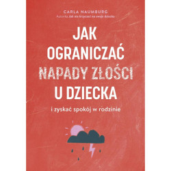 JAK OGRANICZAĆ NAPADY ZŁOŚCI U DZIECKA I ZYSKAĆ SPOKÓJ W RODZINIE