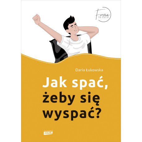 JAK SPAĆ, ŻEBY SIĘ WYSPAĆ?