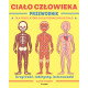 CIAŁO CZŁOWIEKA. PRZEWODNIK DLA DZIECI, KTÓRE CHCĄ POZNAĆ SWOJE CIAŁO WYD. 2023