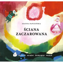 ŚCIANA ZACZAROWANA Joanna Papuzińska