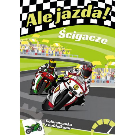 Ale jazda! Ścigacze Opracowanie Zbiorowe