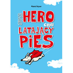 Super Hero, czyli latający pies Marek Regner