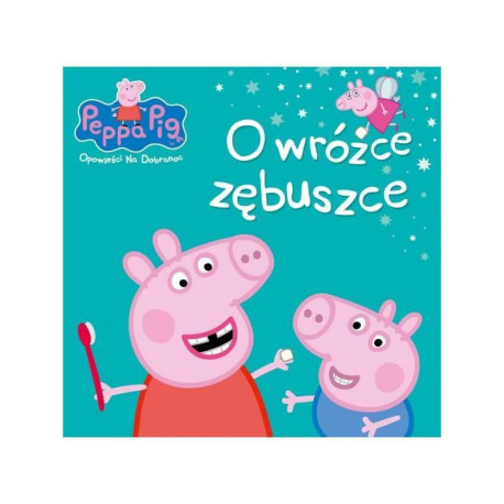 ŚWINKA PEPPA OPOWIEŚCI NA DOBRANOC. O WRÓŻCE ZĘBUSZCE