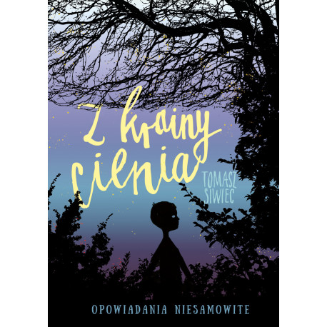 Z krainy cienia. Opowiadania niesamowite Tomasz Siwiec