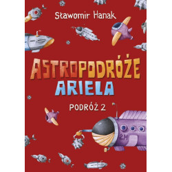 Astropodróże Ariela. Podróż 2 Skrzat Sławomir Hanak