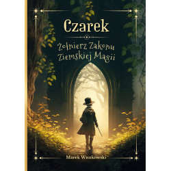 CZAREK. ŻOŁNIERZ ZAKONU ZIEMSKIEJ MAGII