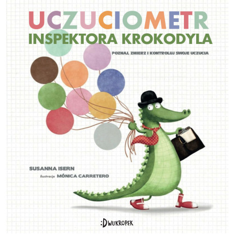 UCZUCIOMETR INSPEKTORA KROKODYLA POZNAJ ZMIERZ I KONTROLUJ SWOJE UCZUCIA