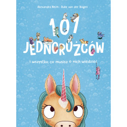 101 JEDNOROŻCÓW I WSZYSTKO, CO MUSISZ O NICH WIEDZIEĆ