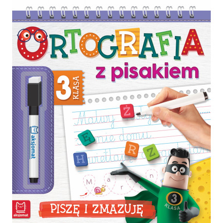 ORTOGRAFIA Z PISAKIEM KLASA 3 PISZĘ I ZMAZUJĘ