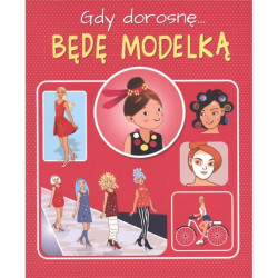 GDY DOROSNĘ BĘDĘ MODELKĄ Weronika Górska